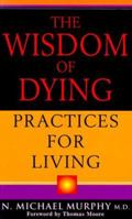 Wisdom of Dying: Practices for Living 0984596615 Book Cover