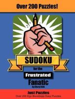 Sudoku for the Frustrated Fanatic: Just 200 Easy Puzzles 0972176454 Book Cover