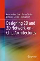 Designing 2D and 3D Network-on-Chip Architectures 1461442737 Book Cover