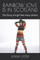 RAINBOW LOVE IS IN SCOTLAND: The Story of a girl like many others B0BF724K9Q Book Cover