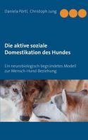 Die aktive soziale Domestikation des Hundes: Ein neurobiologisch begründetes Modell zur Mensch-Hund-Beziehung 3735718388 Book Cover