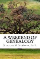 A Weekend of Genealogy: Things to Know and Do Online and Offline 1500584681 Book Cover