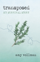 Transposed: My Survival Story B0FKQVXV37 Book Cover