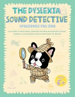 The Dyslexia Sound Detective Workbook for Kids: A Fun Learn-to-Read Phonics Adventure Featuring Multisensory Activities, Digraphs & Sound-Blending Practice with Ronny the Frenchie 1923029290 Book Cover
