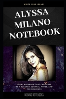 Alyssa Milano Notebook: Great Notebook for School or as a Diary, Lined With More than 100 Pages. Notebook that can serve as a Planner, Journal, Notes and for Drawings. 1710011165 Book Cover