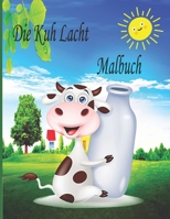 Die Kuh Lacht Malbuch: Malbuch f�r Kinder, Jungen und M�dchen, Kleinkinder, lustige Haustiere mit sch�nen Illustrationen f�r alle Altersgruppen B09SV45T61 Book Cover
