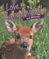 I Love: Baby Animals 1781715416 Book Cover