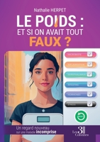 Le poids : et si on avait TOUT faux ?: Un regard nouveau sur une maladie incomprise B0H2LBT1KW Book Cover