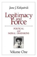 Legitimacy and Force: State Papers and Current Perspectives: Political and Moral Dimensions 0887380999 Book Cover