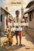 The Boy Called Wealth B0CDNSGHQC Book Cover