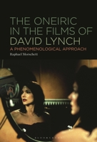 The Oneiric in the Films of David Lynch: A Phenomenological Approach B0C4JSK6ML Book Cover