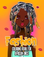 Fashion Coloring Book For African Girls: African Art For Adults, Teens, and Girls, For anyone who loves Fashion Dresses & Beauty black women African American afro for relaxation art large creativity g B088BD9MRY Book Cover