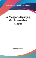 A Magyar Maganjog Mai Ervenyeben (1886) 1160277850 Book Cover