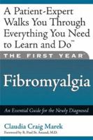 The First Year: Fibromyalgia: An Essential Guide for the Newly Diagnosed (First Year, The) 1569245215 Book Cover