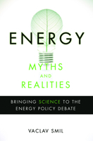 Energy Myths and Realities: Bringing Science to the Energy Policy Debate 0844743283 Book Cover