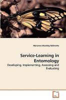 Service-Learning in Entomology: Developing, Implementing, Assessing and Evaluating 3639264584 Book Cover