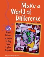 Make a World of Difference: 50 Asset-Building Activities to Help Teens Explore Diversity 1574828681 Book Cover