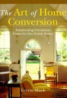 The Art Of Home Conversion: Transforming Uncommon Properties Into Stylish Homes 184188023X Book Cover