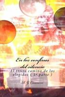 En los confines del silencio: El triste camino de los elegidos ( Primera parte ) 1533054479 Book Cover