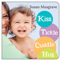 Kiss, Tickle, Cuddle, Hug 1459801636 Book Cover