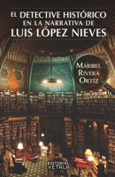 El detective histórico en la narrativa de Luis López Nieves B099TX81P4 Book Cover