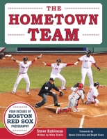 The Hometown Team: Four Decades of Boston Red Sox Photography 1683580931 Book Cover