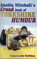 Austin Mitchell's Grand Book Of Yorkshire Humour 1905080646 Book Cover