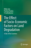 The Effect of Socio-Economic Factors on Land Degradation: A Tale of Ten Countries 3032342848 Book Cover