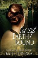 A Life Earthbound 0615720404 Book Cover