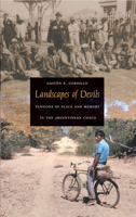 Landscapes of Devils: Tensions of Place and Memory in the Argentinean Chaco 0822333910 Book Cover