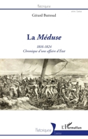 La Méduse: 1816-1824 Chronique d'une affaire d'État (Historiques) (French Edition) 2343207577 Book Cover