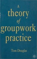 A Theory of Groupwork Practice 0333548744 Book Cover