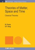 Theories of Matter, Space and Time: Classical Theories 1681746972 Book Cover