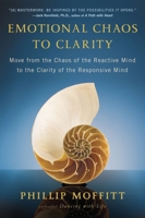 Emotional Chaos to Clarity: How to Live More Skillfully, Make Better Decisions, and Find Purpose in Life 0142196762 Book Cover