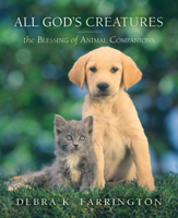 All God's Creatures: The Blessing of Animal Companionship 1557254729 Book Cover
