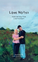 Love Notes, Poems & Songs From A Smitten Heart Original B0H7T3JXLQ Book Cover