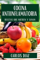 Cocina Antiinflamatoria: Recetas que Nutren y Sanan (Spanish Edition) 1835861784 Book Cover