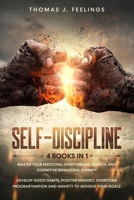 Self-Discipline: 4 Books in 1: Master your Emotions, Overthinking, Empath, and Cognitive Behavioral Therapy. Develop Good Habits, Positive Mindset, ... and Anxiety to Achieve Your Goals B086MKGHJ9 Book Cover