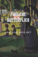 Find the butterflies!: Discover art while having fun B0BJXYQTRW Book Cover