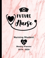 Future Nurse Nursing Student 2019-2020 Weekly Planner: LPN RN Nurse CNA Education Monthly Daily Class Assignment Activities Schedule October 2019 to ... Journal Pages Stethoscope Heart Pink Marble B07Y4K7384 Book Cover