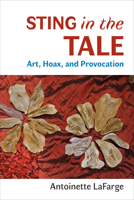 Sting in the Tale: Art, Hoax, and Provocation 1733957952 Book Cover