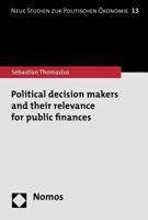 Political Decision Makers and Their Relevance for Public Finances 3848708140 Book Cover