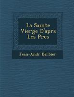 La Sainte Vierge D'Apr S Les P Res 1288133308 Book Cover