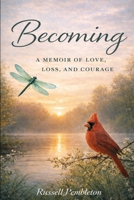 Becoming: A Memoir of Love, Loss and Courage B0H683HZF6 Book Cover