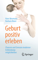 Geburt positiv erleben: Chancen und Grenzen moderner Entbindungsmöglichkeiten 3662583747 Book Cover