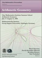 Arithmetic Geometry: Clay Mathematics Institute Summer School, Arithmetic Geometry, July 17-August 11, 2006, Mathematisches Institut, Georg-August-Universitat, Gottingen, Germany 0821844768 Book Cover