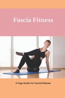 Fascia Fitness: A Yoga Guide For Fascial-Release: Does Yoga Loosen Fascia B09FC89G7R Book Cover
