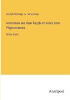Anemonen aus dem Tagebuch eines alten Pilgersmannes: Dritter Band 3382600382 Book Cover