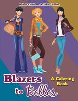 Blazers to Belles: A Coloring Book 1683275233 Book Cover