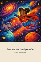 Zara and the Lost Space Cat: A magical Cosmic Adventure to find a lost Cat B0GGDH17QX Book Cover